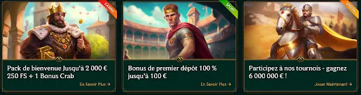 Trois offres promotionnelles : Pack de bienvenue jusqu'à 2 000 € + 250 FS + 1 Bonus Crab – Bonus de premier dépôt 100 % jusqu'à 100 € – Tournois : gagnez 6 000 000 €